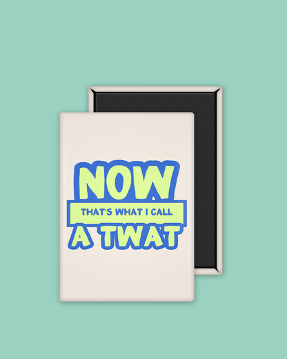 Now That's What I Call a Twat | Ceramic Magnet