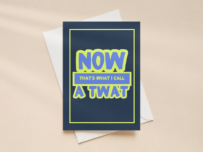 Now That's What I Call A Twat | Greeting Card