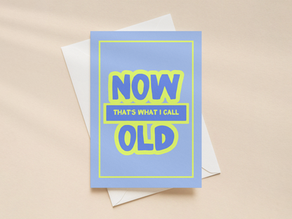 Now That's What I Call Old | Greeting Card