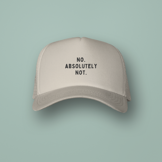 No. Absolutely Not. | Trucker Cap