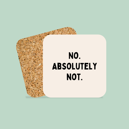 No. Absolutely Not. | Coaster