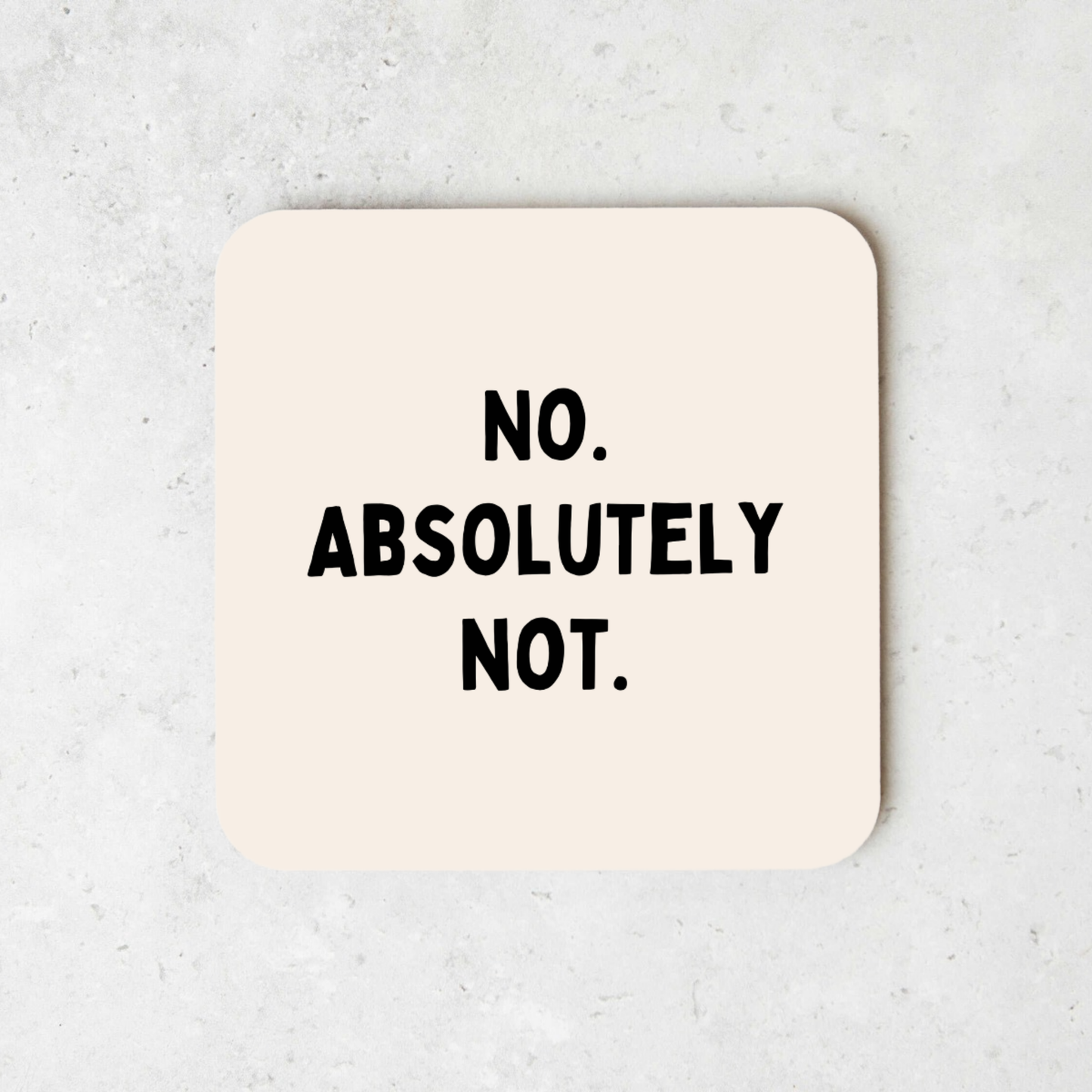 No. Absolutely Not. | Coaster