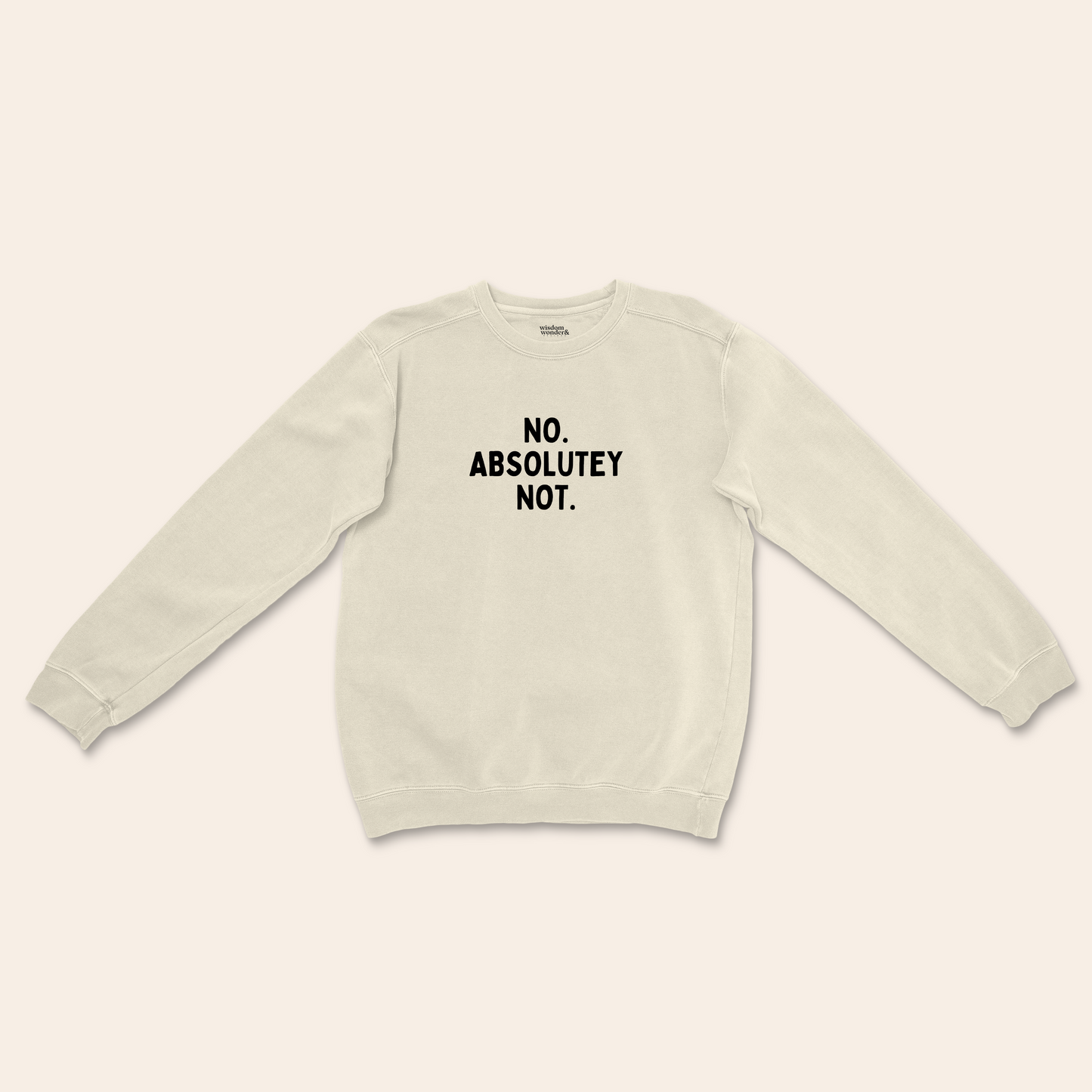 No Absolutely Not | Unisex Sweatshirt