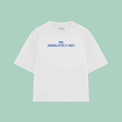 No. Absolutely Not. | Boxy T Shirt