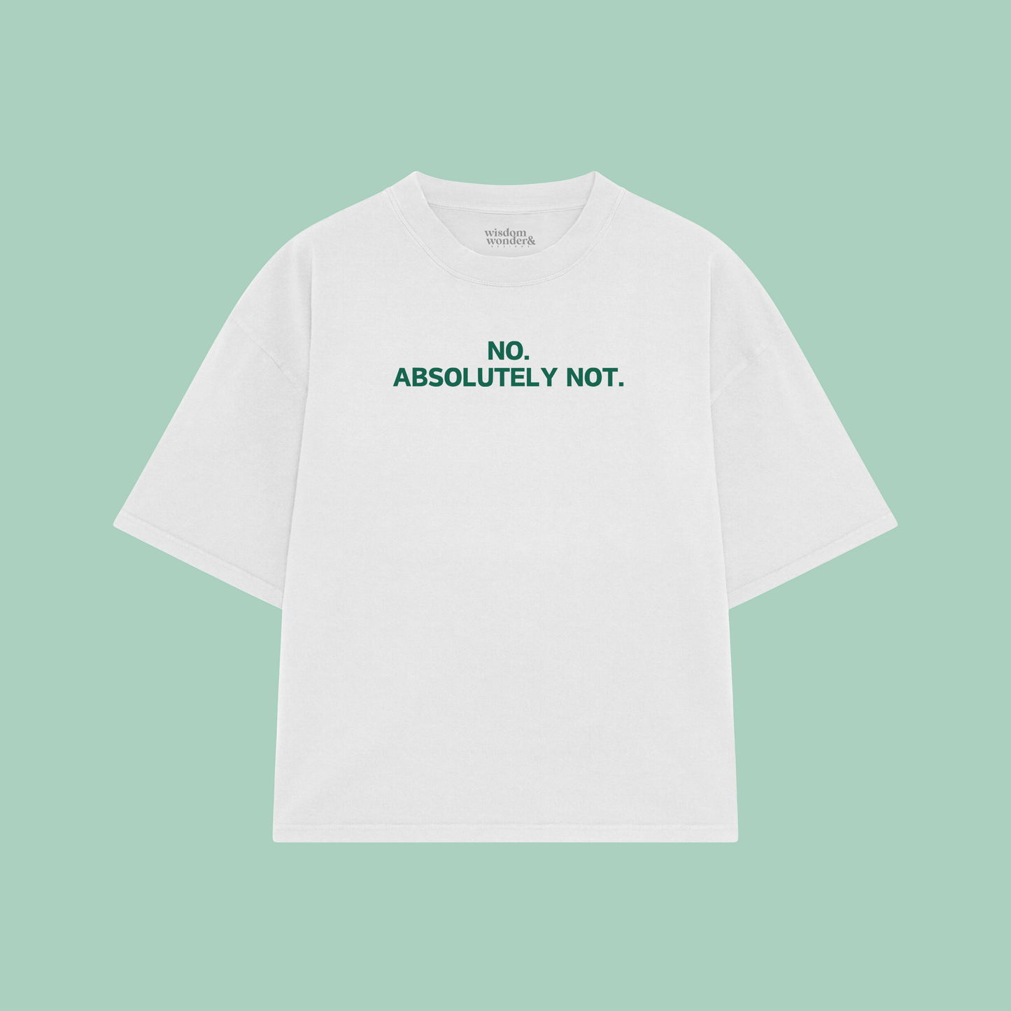 No. Absolutely Not. | Boxy T Shirt
