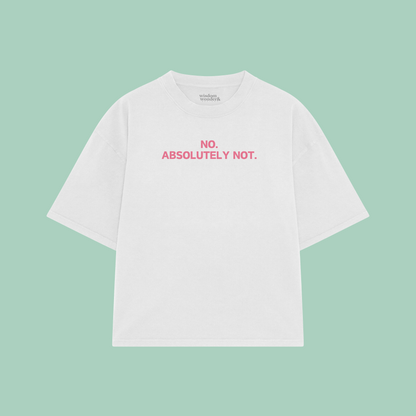 No. Absolutely Not. | Boxy T Shirt
