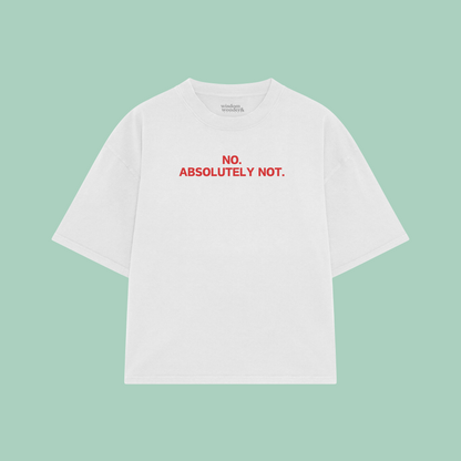 No. Absolutely Not. | Boxy T Shirt