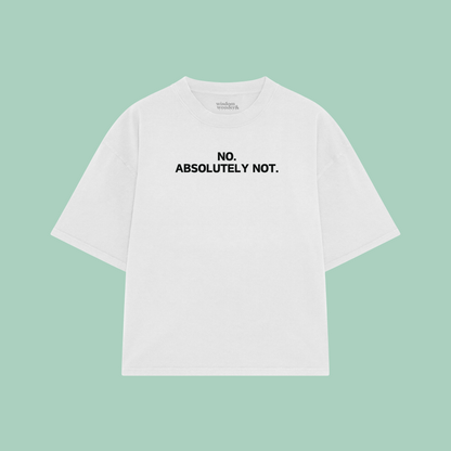 No. Absolutely Not. | Boxy T Shirt