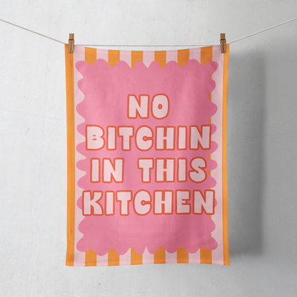 No Bitchin In This Kitchen | Tea Towel