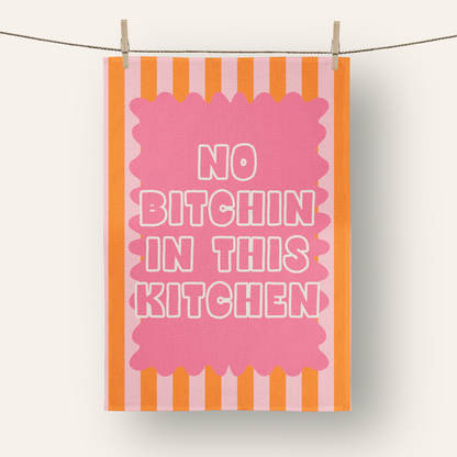 No Bitchin In This Kitchen | Tea Towel