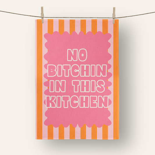 No Bitchin In This Kitchen | Tea Towel