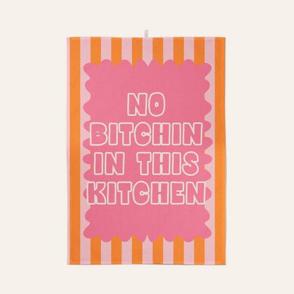 No Bitchin In This Kitchen | Tea Towel