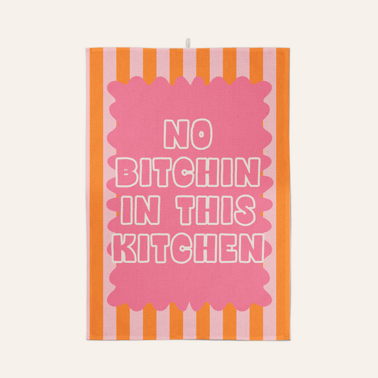 No Bitchin In This Kitchen | Tea Towel
