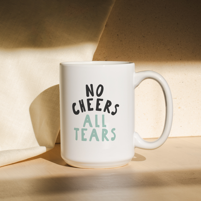 No Cheers All Tears | Mug