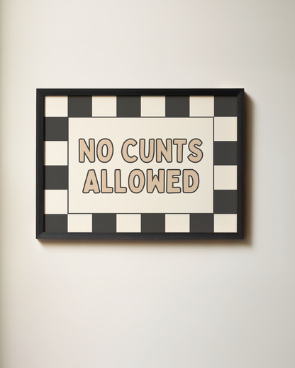 No Cunts Allowed | Art Print
