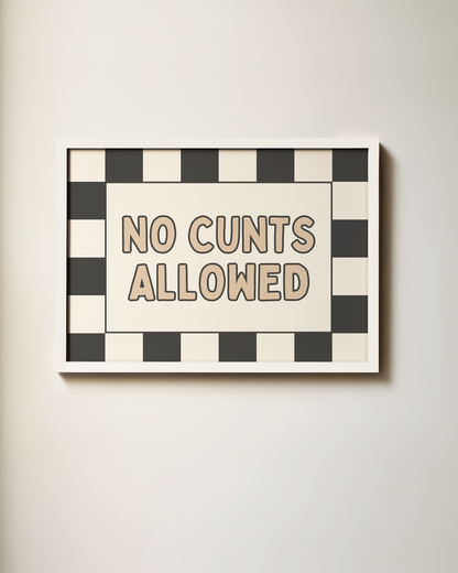 No Cunts Allowed | Art Print