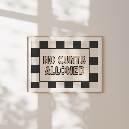 No Cunts Allowed | Art Print