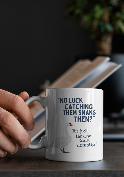 No Luck Catching Them Swans Then | Mug