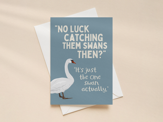No Luck Catching Them Swans | Greeting Card