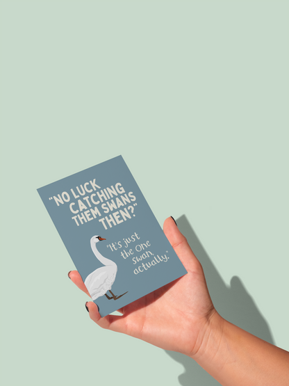 No Luck Catching Them Swans | Greeting Card