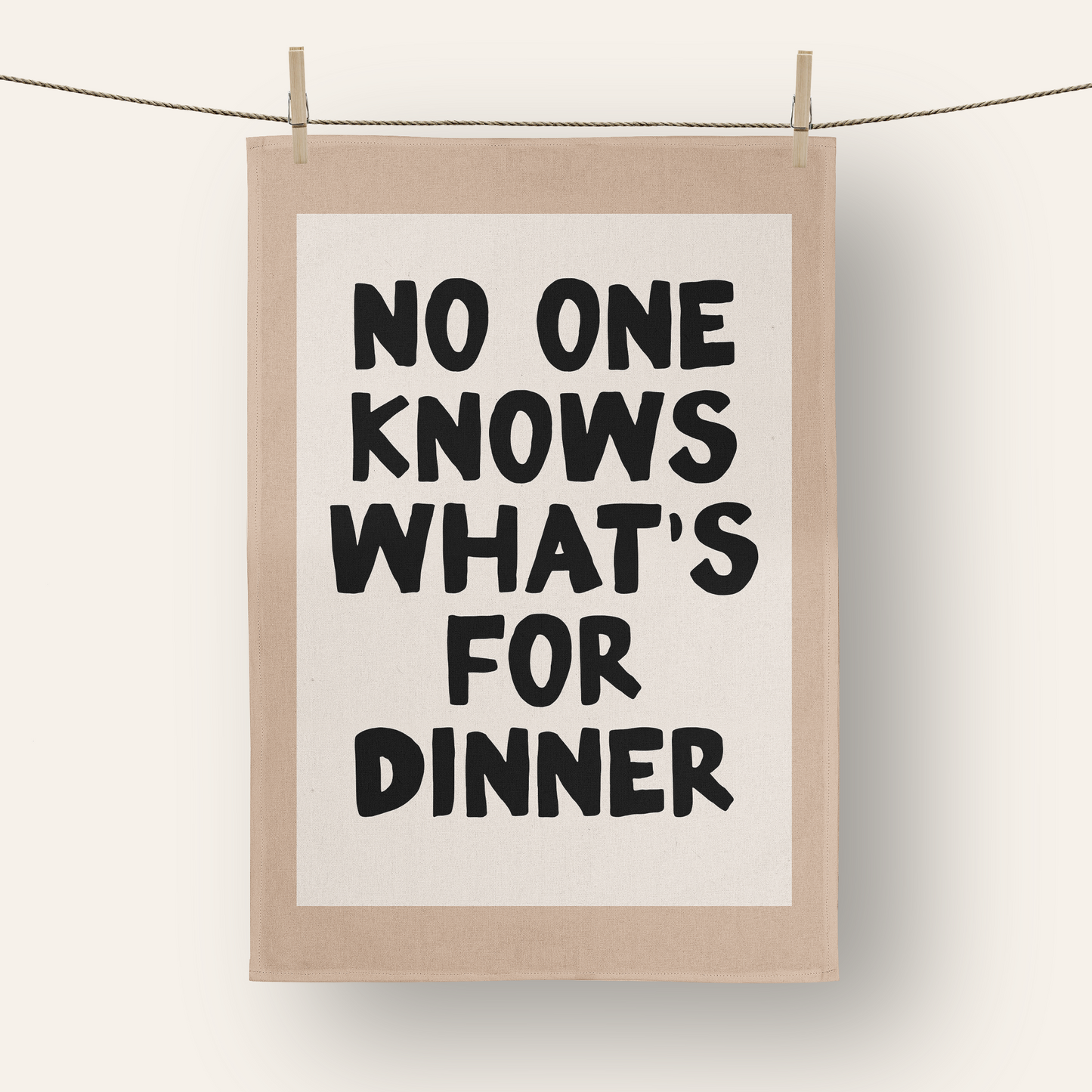 No One Knows What's For Dinner | Tea Towel