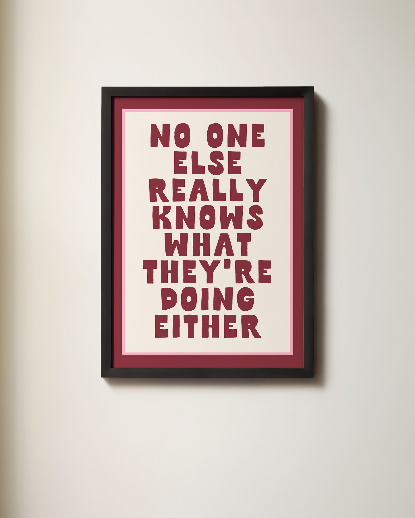 WISDOM & WONDER DESIGNS X MIND | No One Else Really Knows What They're Doing Either | Art Print