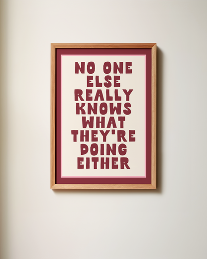 WISDOM & WONDER DESIGNS X MIND | No One Else Really Knows What They're Doing Either | Art Print