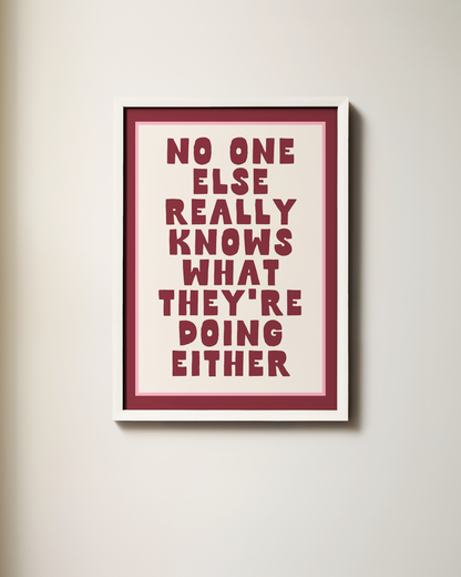 WISDOM & WONDER DESIGNS X MIND | No One Else Really Knows What They're Doing Either | Art Print