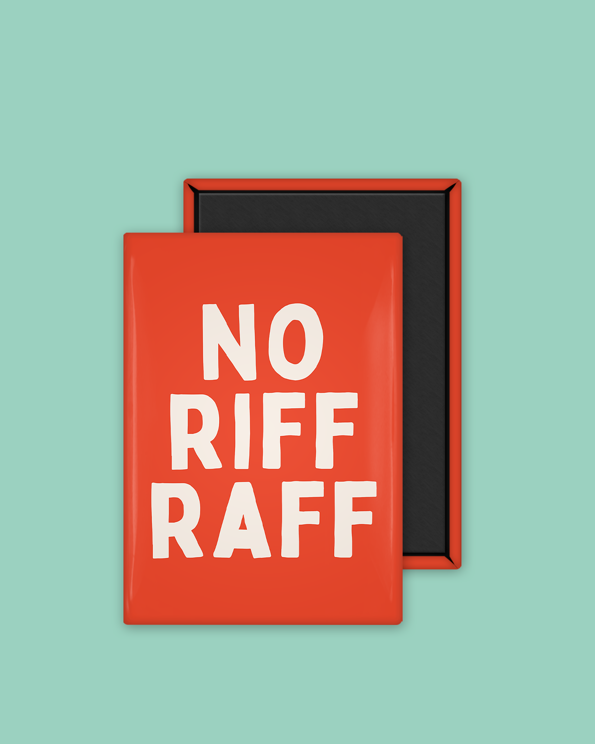 No Riff Raff | Ceramic Magnet