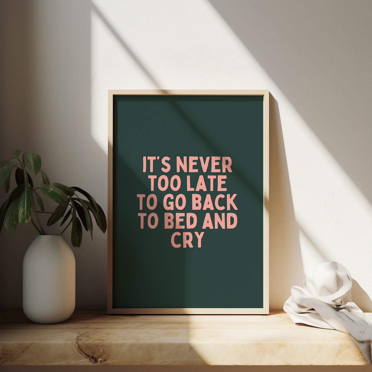 Digital Download |  It's Never Too Late To Go Back To Bed And Cry | Blush Pink and Forest Green