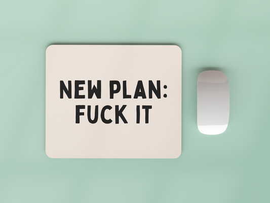 New Plan: Fuck It | Black and Cream | Mouse Mat