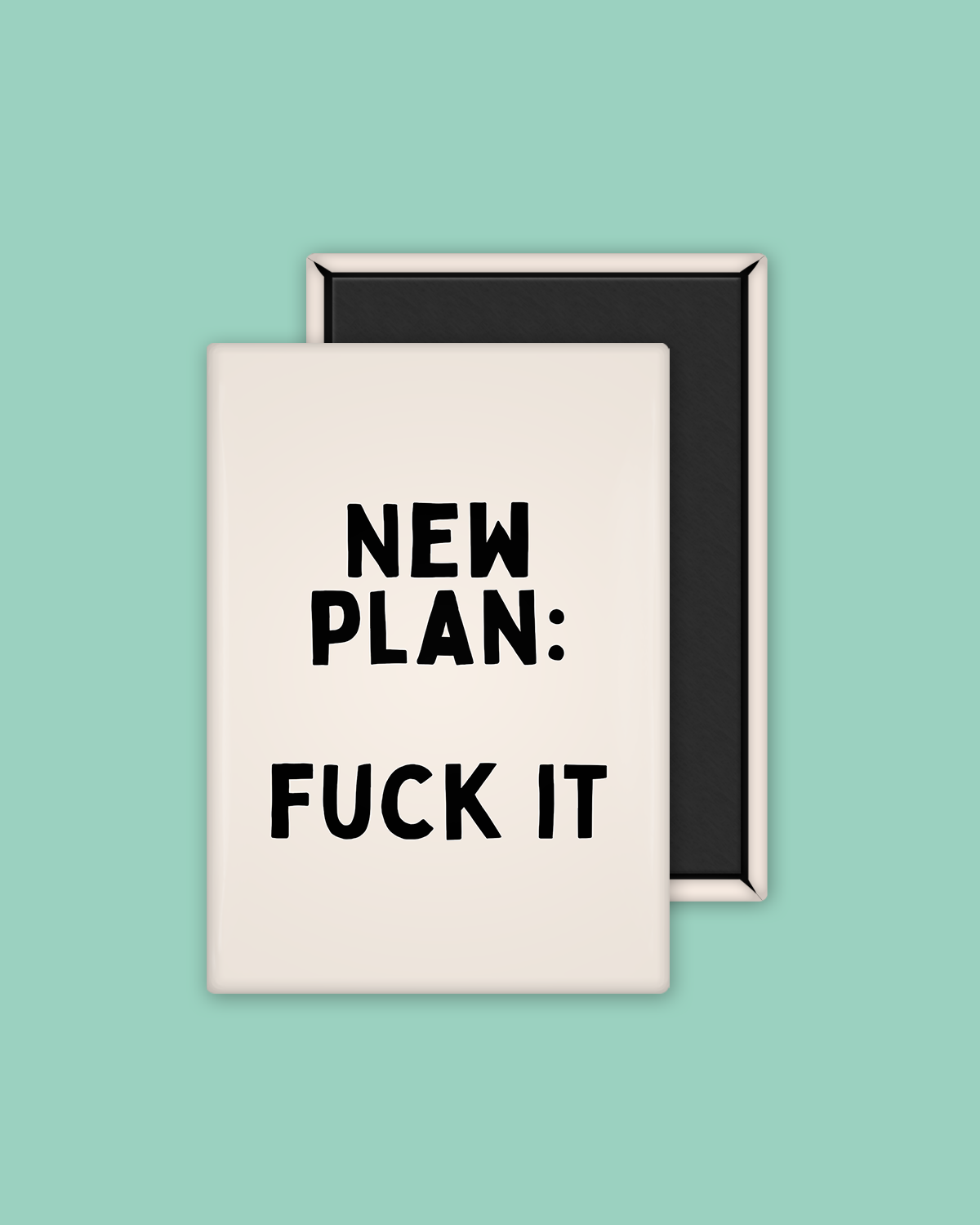 New Plan: Fuck It | Black and Cream  | Ceramic Magnet