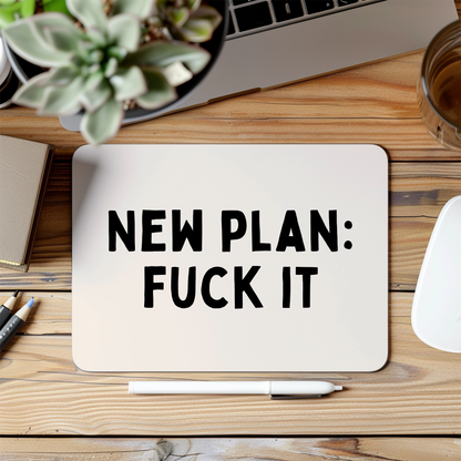 New Plan: Fuck It | Black and Cream | Mouse Mat