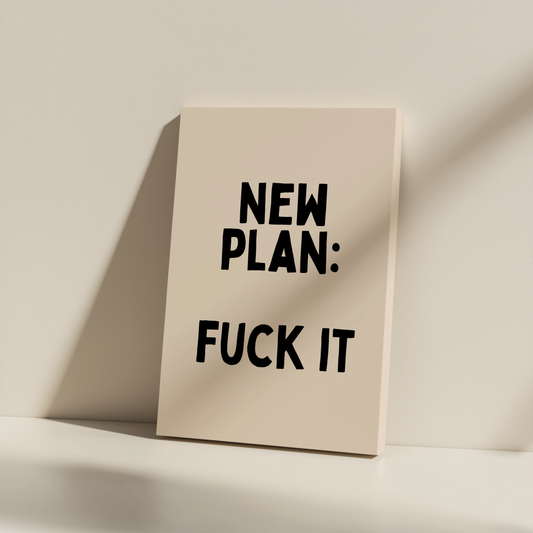 New Plan: Fuck It | Black and Cream | Canvas