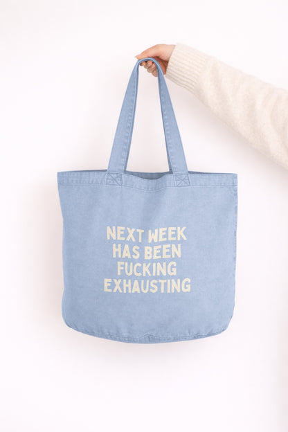 Next Week Has Been Fucking Exhausting| Tote Bag