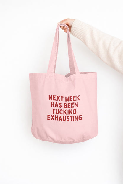 Next Week Has Been Fucking Exhausting| Tote Bag
