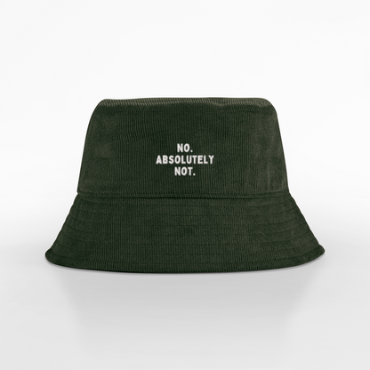 No Absolutely Not | Organic Cord Bucket Hat