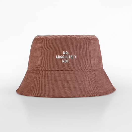 No Absolutely Not | Organic Cord Bucket Hat