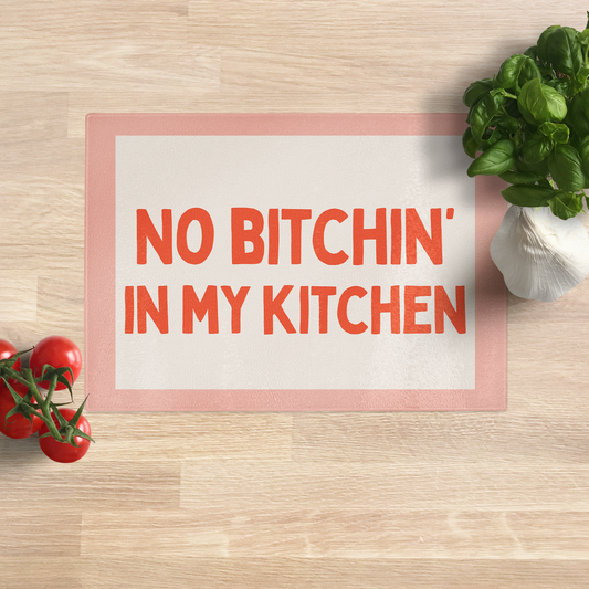 No Bitchin' In My Kitchen | Pink and Red | Glass Chopping Board