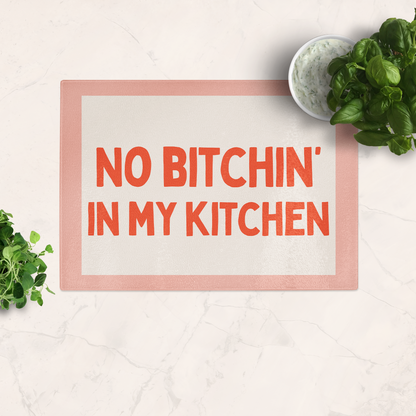 No Bitchin' In My Kitchen | Pink and Red | Glass Chopping Board