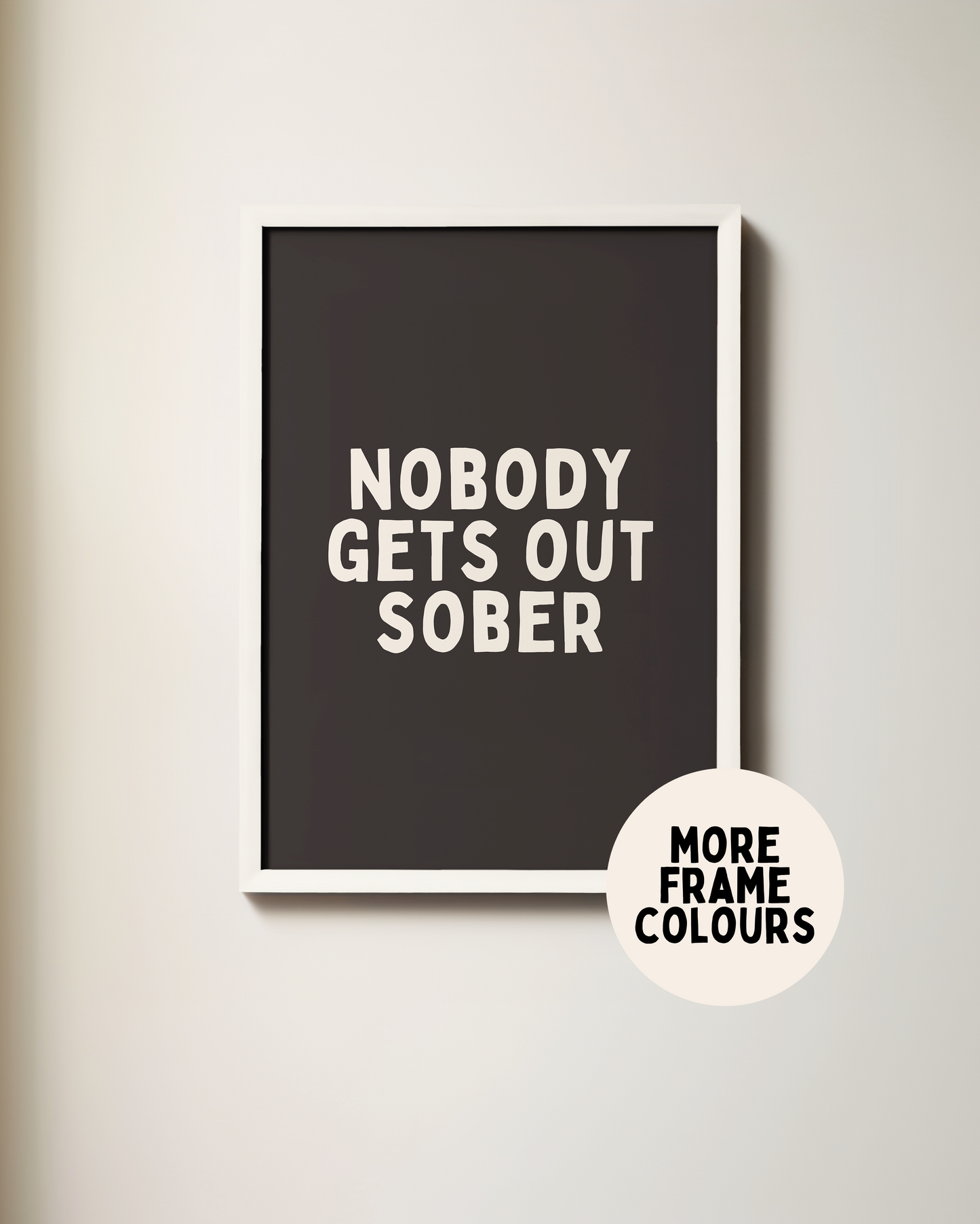 Framed | Nobody Gets Out Sober | Cream and Black | Art Print