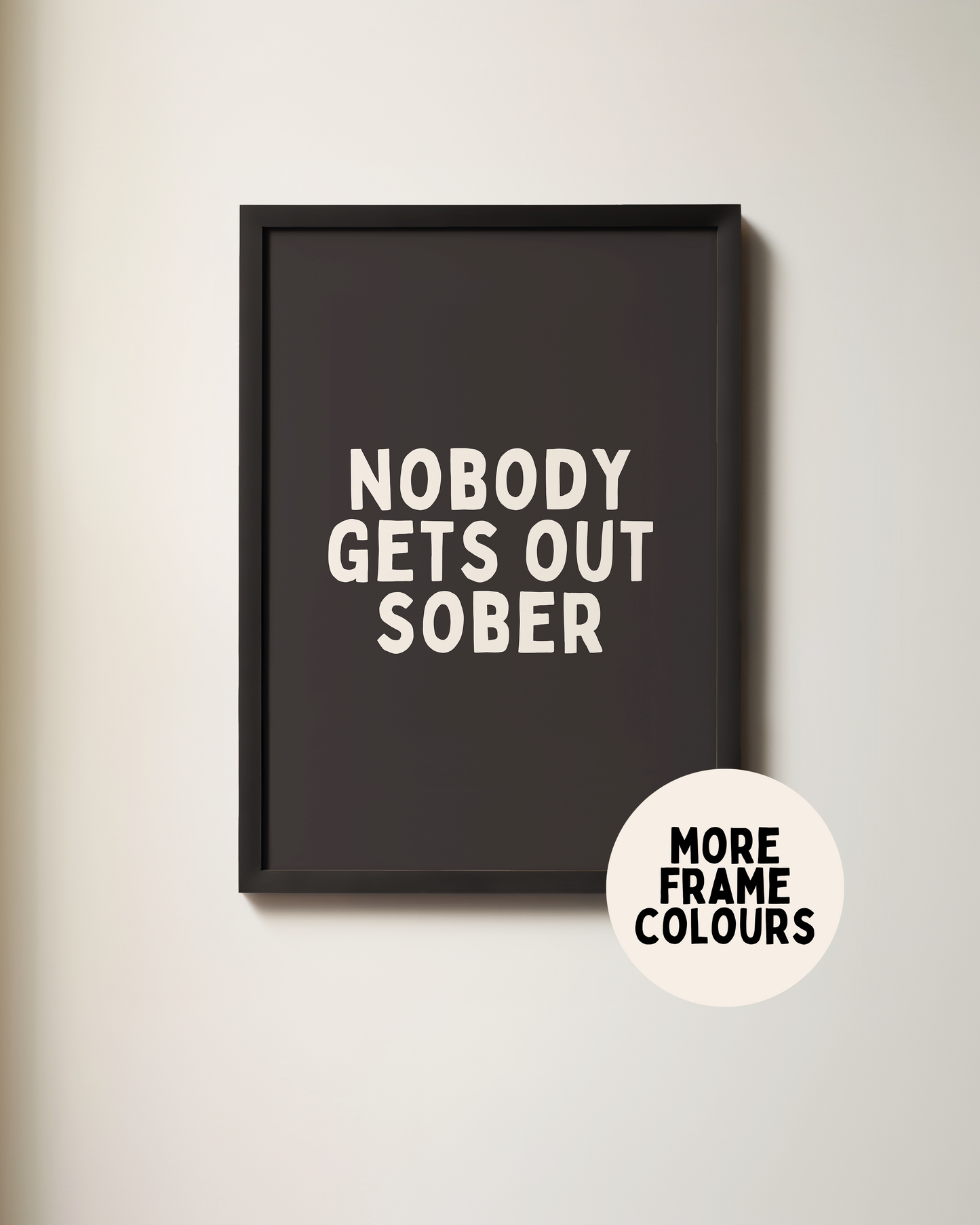 Framed | Nobody Gets Out Sober | Cream and Black | Art Print