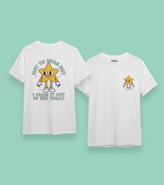WISDOM & WONDER DESIGNS X POTS UK | Not To Brag But I Made It Out Of Bed Today | Back Design | Organic Unisex T Shirt