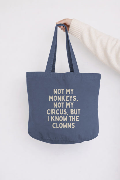 Not My Monkeys, Not My Circus But I Know The Clowns | Tote Bag