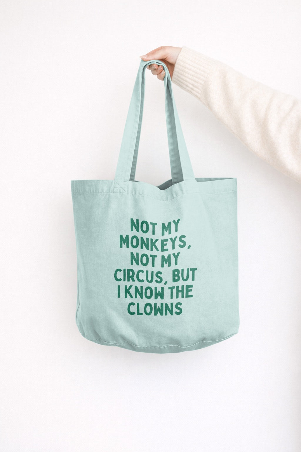 Not My Monkeys, Not My Circus But I Know The Clowns | Tote Bag