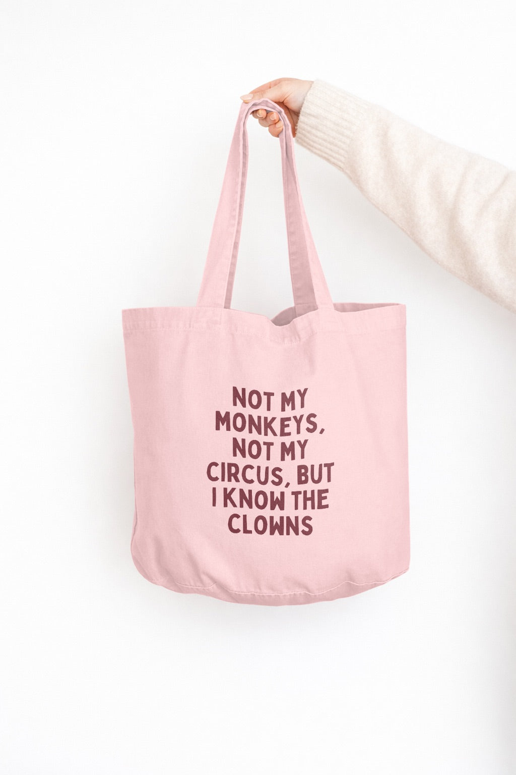 Not My Monkeys, Not My Circus But I Know The Clowns | Tote Bag