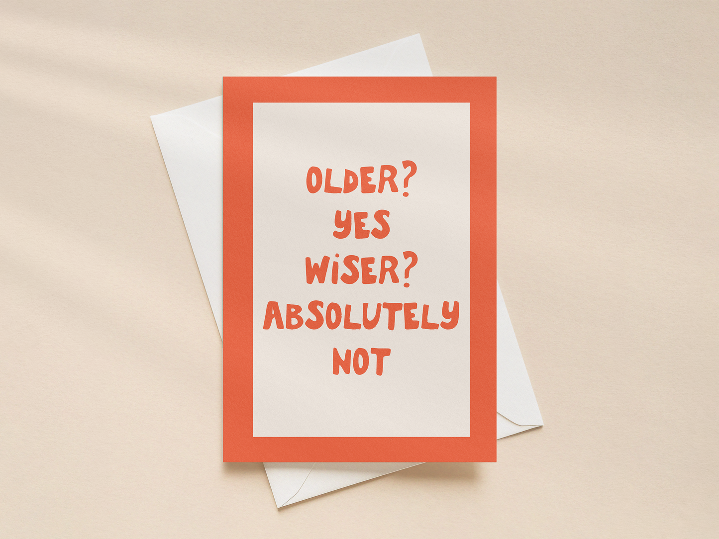Older Yes Wiser Absolutely | Greeting Card
