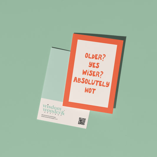 Older Yes Wiser Absolutely | Greeting Card