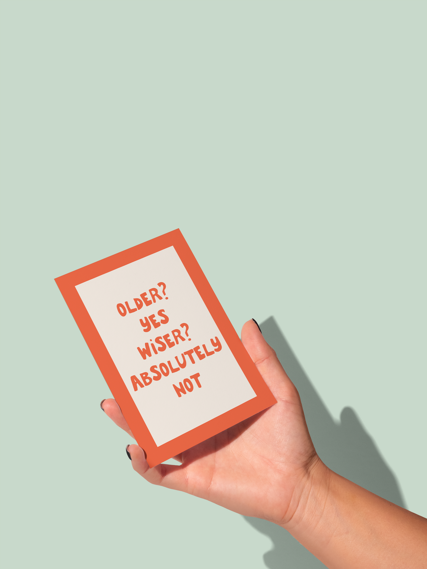 Older Yes Wiser Absolutely | Greeting Card