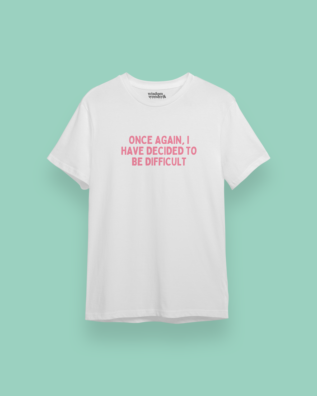 Once Again, I Have Decided To Be Difficult | Watermelon Graphic | Organic Unisex T Shirt